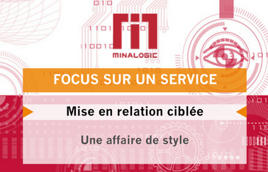 La mise en relation avec Minalogic : une affaire de style