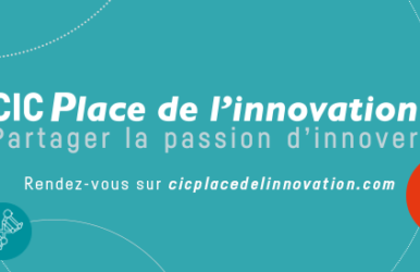 CIC Place de l’innovation : un blog dédié à l&rsquo;innovation