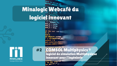 Minalogic Webcafé du logiciel innovant#2 - COMSOL Multiphysics® logiciel de simulation Multiphysique