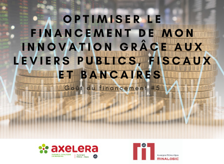 Goût du financement #5 : Optimiser le financement de mon innovation grâce aux leviers publics, fiscaux et bancaires