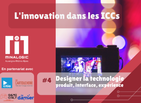 Designer la technologie : produit, interface, expérience  - L'innovation dans les ICCs#4