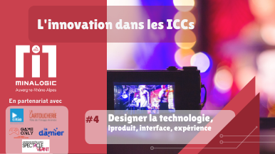 L’innovation dans les ICCs#4 - Designer la technologie : produit, interface, expérience