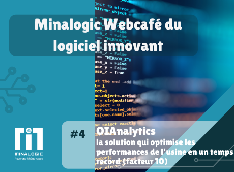 OIAnalytics, la solution qui optimise les performances de l’usine en un temps record (facteur 10) - Minalogic Webcafé du logiciel innovant #4