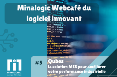 Qubes, la solution MES pour améliorer votre performance industrielle - Minalogic Webcafé du logiciel innovant #5