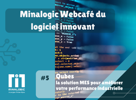 Qubes, la solution MES pour améliorer votre performance industrielle - Minalogic Webcafé du logiciel innovant #5