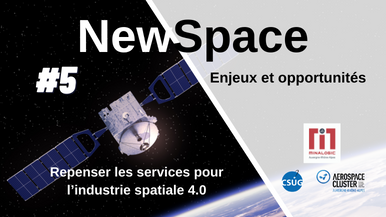 Newspace : Enjeux et opportunités #5 - Repenser les services pour l’industrie spatiale 4.0