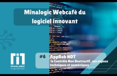 Minalogic Webcafé du logiciel innovant #6 - AppRob NDT, le Contrôle Non Destructif