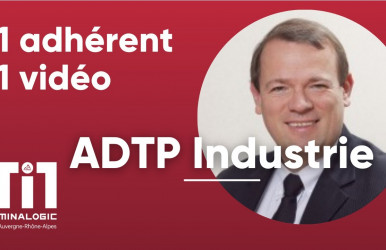 1adhérent - 1vidéo - ADTP Industrie