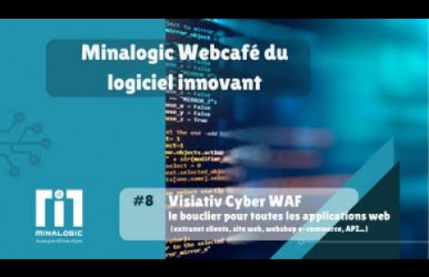 Minalogic Webcafé du logiciel innovant #8 - Visiativ Cyber WAF