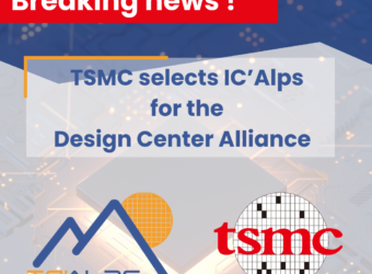 TSMC sélectionne IC’Alps pour sa Design Center Alliance (DCA)