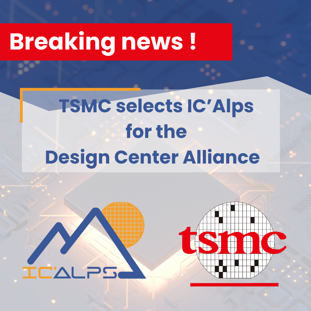 TSMC sélectionne IC’Alps pour sa Design Center Alliance (DCA)