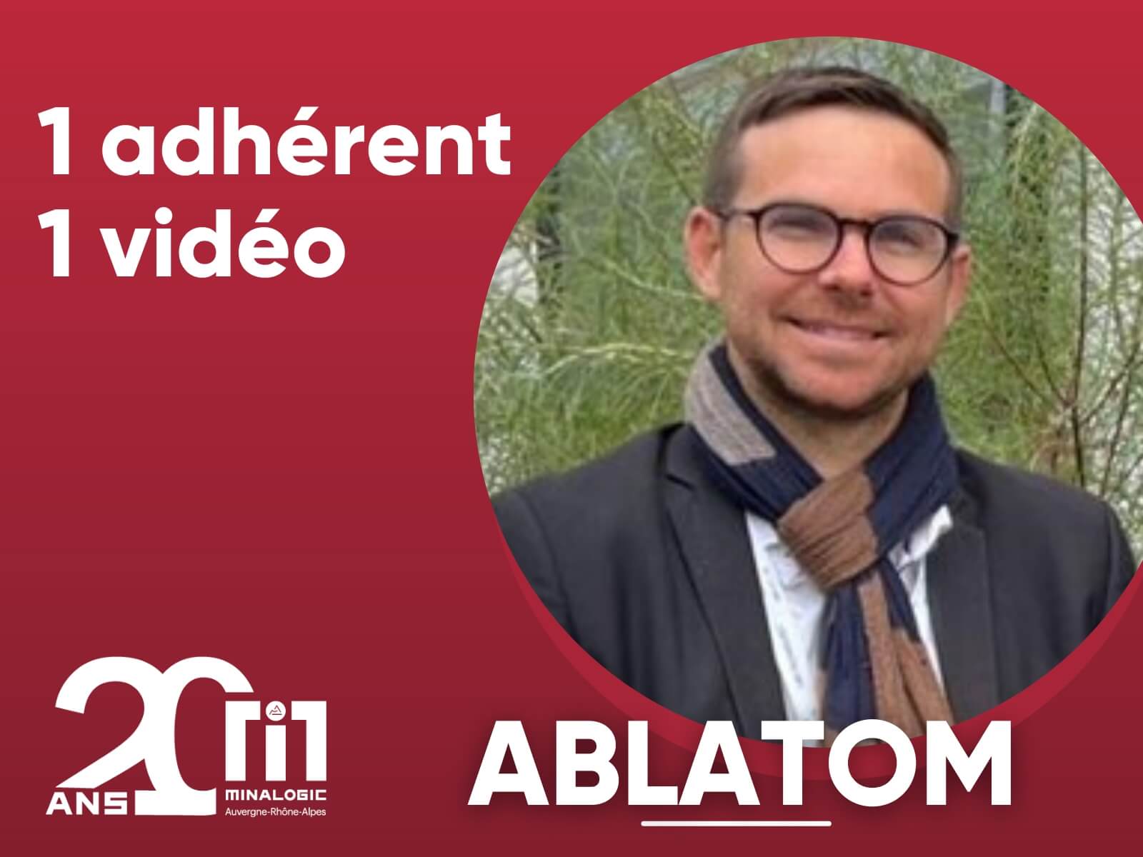 1 adhérent - 1 vidéo - ABLATOM