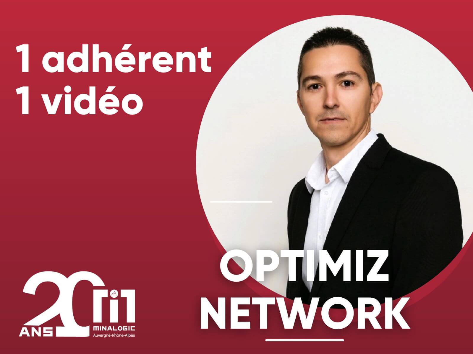 1 adhérent - 1 vidéo - OPTIMIZ NETWORK