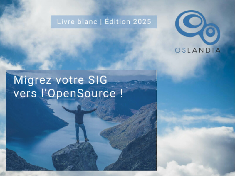 Oslandia a le plaisir d’annoncer la sortie de son Livre Blanc « Migrez votre SIG vers l’OpenSource »