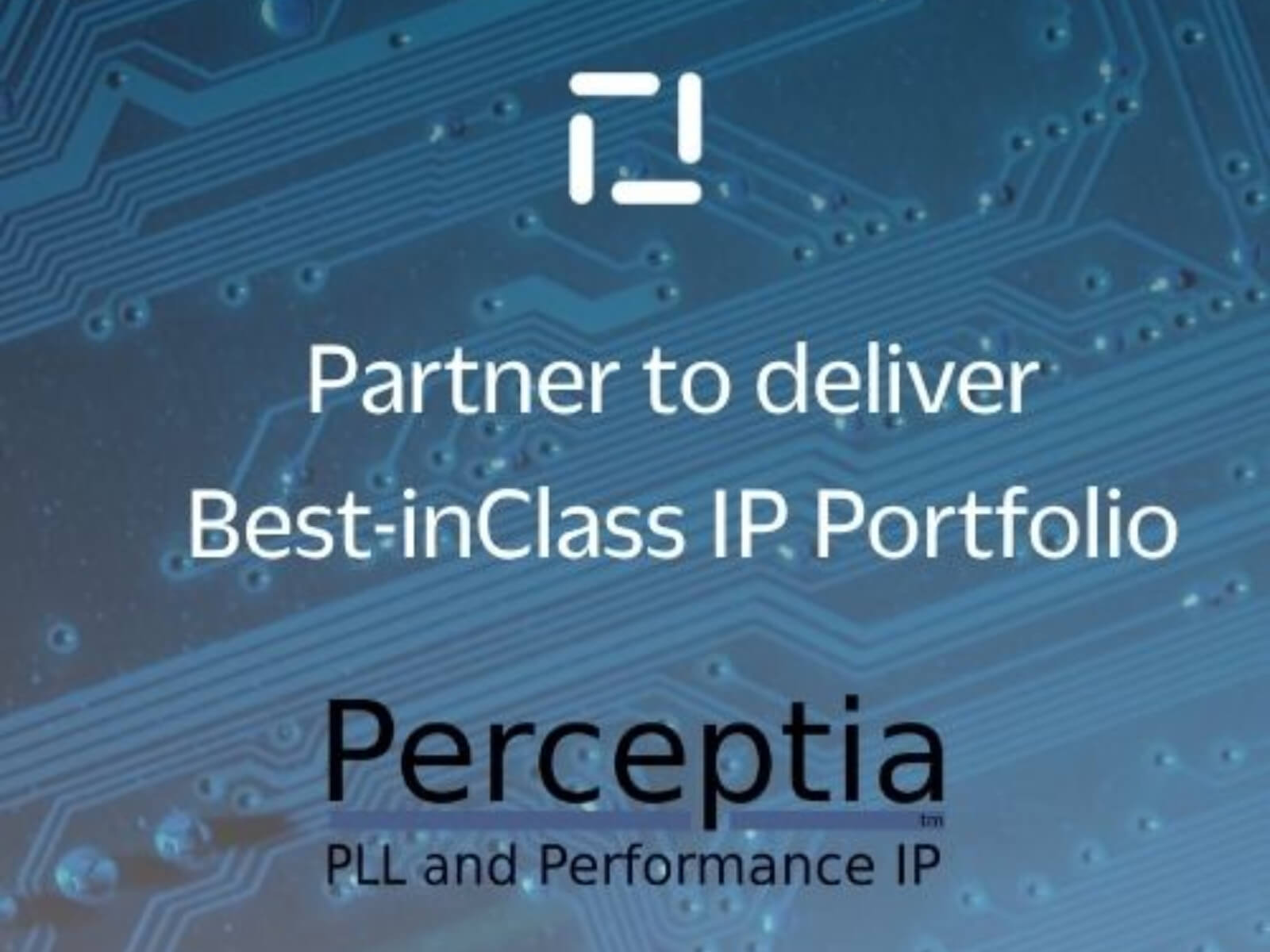 Perceptia Devices and Dolphin Semiconductor Partner to Deliver Best-in-Class IP Portfolio Covering Power Management, Clocking, High-Quality Audio and In-Situ Monitoring