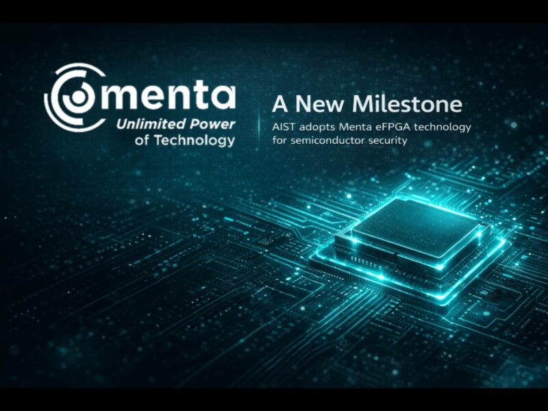 La technologie eFPGA de Menta adoptée par l’AIST pour des programmes de cryptographie et de sécurité matérielle