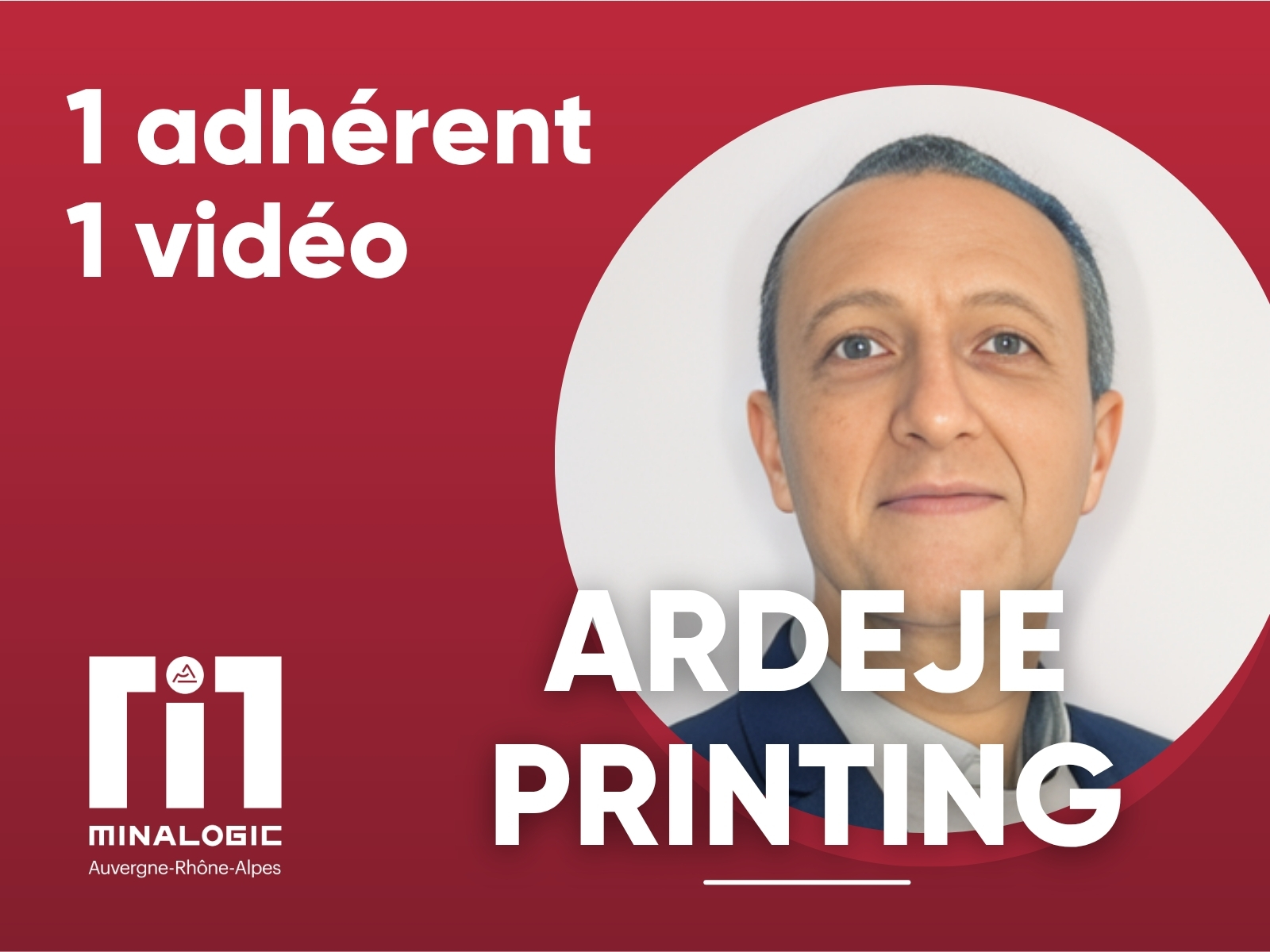 1 adhérent - 1 vidéo - ARDEJE PRINTING